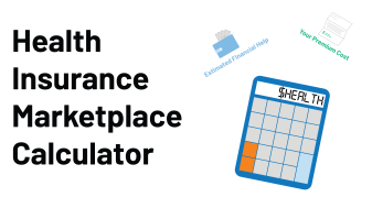 Health Insurance Marketplace Calculator. Estimate Financial Help, Your Premium Cost.