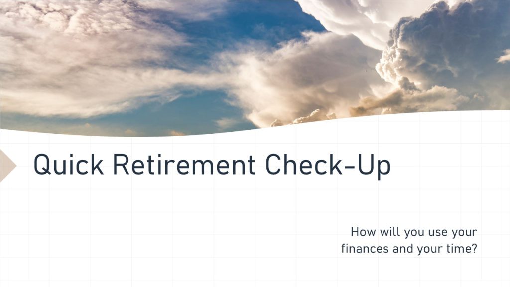 How will you use your time and finances in retirement